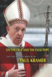 On the true and the false pope - Paul Kramer (ISBN: 9781945658266)