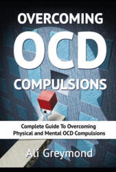 Overcoming OCD Compulsions - ALI GREYMOND (ISBN: 9781988320168)