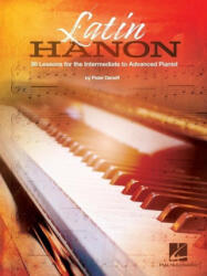 Latin Hanon: 30 Lessons for the Intermediate to Advanced Pianist - PETER DENEFF (ISBN: 9781705121696)