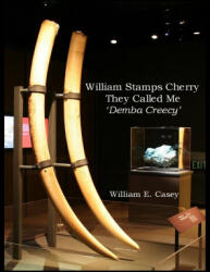 William Stamps Cherry - They Called Me 'Demba Creecy' - William Casey (ISBN: 9781716450037)