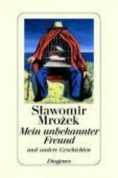 Mein unbekannter Freund und andere Geschichten - Slawomir Mrozek, Klaus Staemmler (ISBN: 9783257062212)