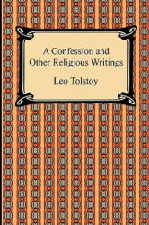 Confession and Other Religious Writings - Count Leo Nikolayevich Tolstoy (ISBN: 9781420935103)