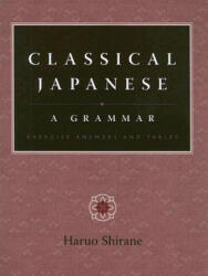Classical Japanese: A Grammar - Haruo Shirane (ISBN: 9780231135306)