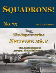 The Supermarine Spitfire Mk V - Phil H. Listemann (ISBN: 9782494471344)