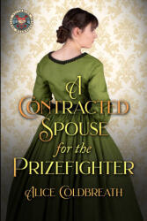 A Contracted Spouse for the Prizefighter - Alice Coldbreath (ISBN: 9781916736054)