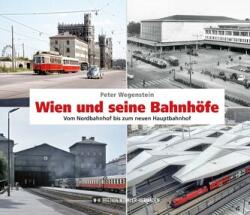 Wien und seine Bahnhöfe (ISBN: 9783950553499)