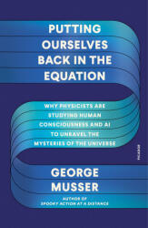Putting Ourselves Back in the Equation - Musser, George (ISBN: 9781250338228)