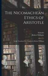 The Nicomachean Ethics of Aristotle: Newly Translated Into English by Robert Williams - Robert Williams (ISBN: 9781019234501)