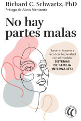 No hay partes malas - SCHWARTZ, RICHARD C. (ISBN: 9788412475203)