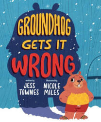 Groundhog Gets It Wrong - Nicole Miles (ISBN: 9780593326152)