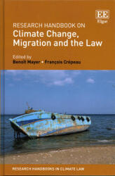 Research Handbook on Climate Change, Migration and the Law - Benoît Mayer, François Crépeau (ISBN: 9781785366581)