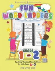 Fun Word Ladders Grade 1-2: Daily Vocabulary Ladders Grade 1 - 2, Spelling Workout Puzzle Book for Kids Ages 6-7 - Nancy Dyer (ISBN: 9781796279603)