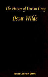 The Picture of Dorian Gray Oscar Wilde - Iacob Adrian (ISBN: 9781541143098)