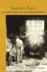Goethe's Faust in the Light of Anthroposophy (ISBN: 9781621480914)