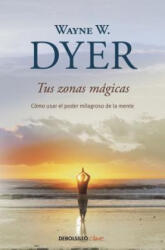 Tus zonas mágicas - WAYNE DYER (ISBN: 9788499083605)