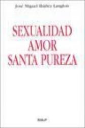 Sexualidad, amor, santa pureza - Ibáñez Langlois, José Miguel (ISBN: 9788432136399)