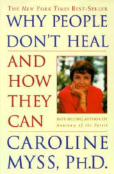 Why People Don't Heal and How They Can - Caroline Myss (ISBN: 9780609802243)