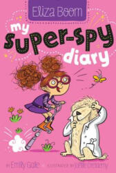 My Super-Spy Diary - Emily Gale, Joelle Dreidemy (ISBN: 9781481406529)
