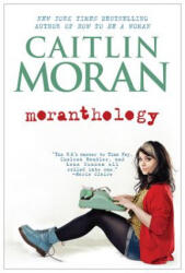 Moranthology - Caitlin Moran (ISBN: 9780062258533)