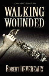 Walking Wounded - Robert Devereaux (ISBN: 9781936383856)