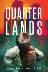 The Quarterlands - Xanthe Walter, Xanthe Walter (ISBN: 9781917682046)