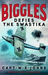 Biggles Defies the Swastika - Captain W. E. Johns (ISBN: 9781804368695)