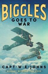Biggles Goes to War - Captain W. E. Johns (ISBN: 9781804368626)