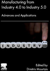 Manufacturing from Industry 4.0 to Industry 5.0 - Dimitris Mourtzis (ISBN: 9780443139246)