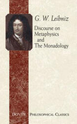 Discourse on Metaphysics and the Monadology - G W Leibniz, George R Montgomery (ISBN: 9780486443102)