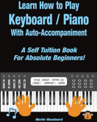 Learn How to Play Keyboard / Piano With Auto-Accompaniment - Martin Woodward (ISBN: 9781716037733)