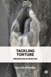 Tackling Torture: Prevention in Practice - Evans, Malcolm D. (ISBN: 9781529225693)