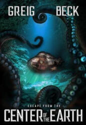 Escape From The Center Of The Earth - Greig Beck (ISBN: 9781922551177)