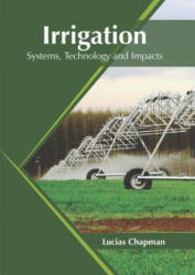 Irrigation: Systems, Technology and Impacts - Lucias Chapman (ISBN: 9781682868157)