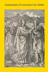 Examination of Conscience for Adults: A Comprehensive Examination Of Conscience Based On Twelve Virtues For The Twelve Months Of The Year - Rev Donald Miller Cssr, Brother Hermenegild Tosf (ISBN: 9781502525369)