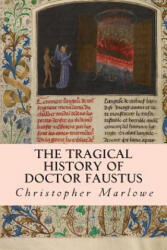 The Tragical History of Doctor Faustus - Christopher Marlowe (ISBN: 9781500294052)