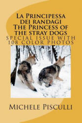 La Principessa dei randagi The Princess of the stray dogs - Dr Michele Pisculli (ISBN: 9781478192442)