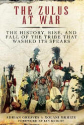 Zulus at War - Adrian Greaves, Xolani Mkhize (ISBN: 9781510722835)
