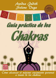 GUÍA PRÁCTICA DE LOS CHAKRAS - Judith, Anodea, Vega, Selene (ISBN: 9788499171593)