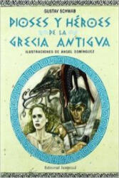 Dioses y héroes de la Grecia antigua - Ángel Domínguez Gazpio, José Manuel de Prada, Gustav Schwab, Francisco Payarols Casas (ISBN: 9788426131829)