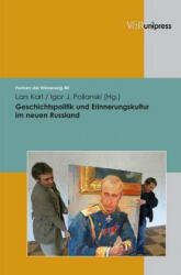 Geschichtspolitik und Erinnerungskultur im neuen Russland - Lars Karl, Igor Polianski (ISBN: 9783899716917)