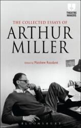 Collected Essays of Arthur Miller - MILLER ARTHUR (ISBN: 9781472591739)