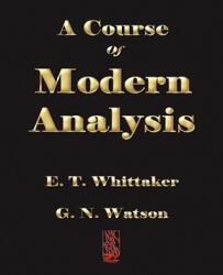 Course of Modern Analysis - E. T. Whittaker (ISBN: 9781603861212)