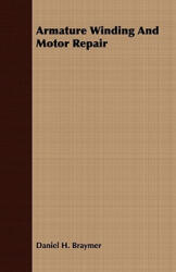 Armature Winding And Motor Repair - Daniel H. Braymer (ISBN: 9781409782544)