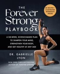 The Forever Strong Playbook - Gabrielle Lyon (ISBN: 9780349445267)