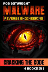Malware Reverse Engineering - Rob Botwright (ISBN: 9781839386022)