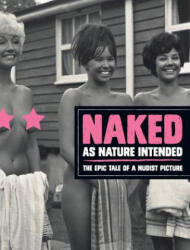 Naked as Nature Intented - Pamela Green, Douglas Webb (ISBN: 9780954598594)