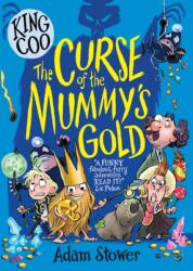 King Coo - The Curse of the Mummy's Gold - Adam Stower (ISBN: 9781788450522)