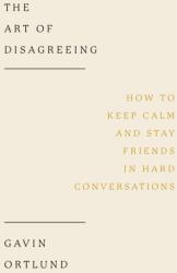 The Art of Disagreeing - Gavin Ortlund (ISBN: 9781802541403)
