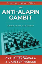 The Anti-Alapin Gambit: Death to the 2. c3 Sicilian - Carsten Hansen (ISBN: 9788793812376)