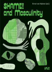Shame! and Masculinity - Philip Miller, Ernst Van Alphen (ISBN: 9789492095923)